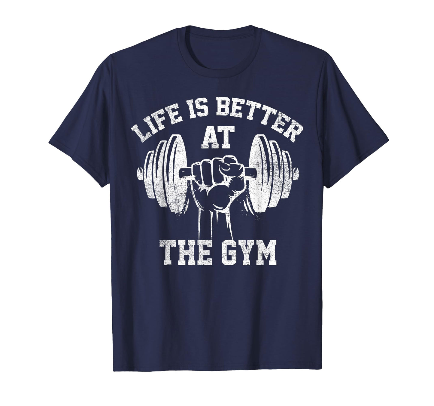 Life Is Better At The Gym Funny Workout Apparel Humor T-Shirt