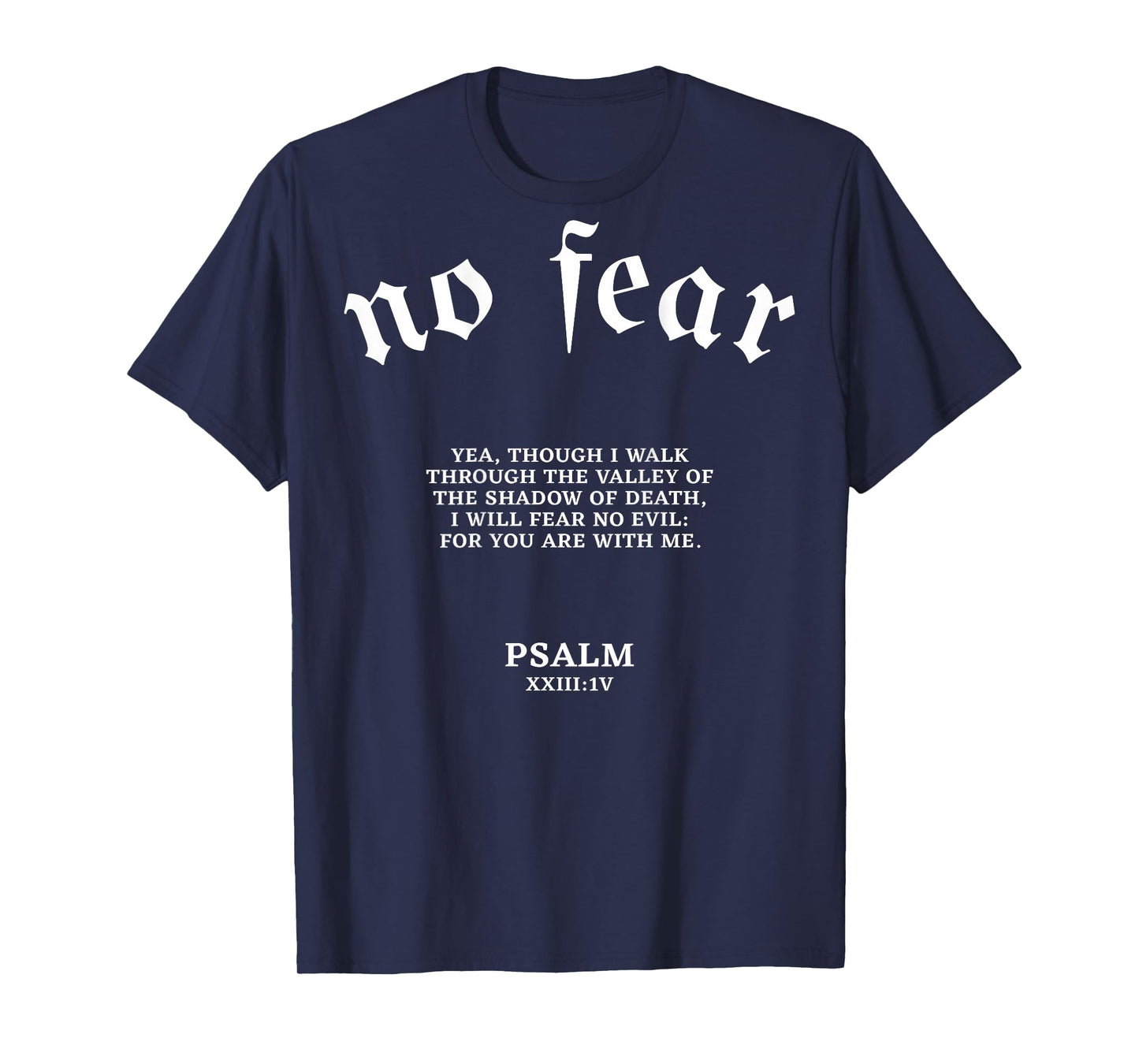 No Fear Yea Through I Walk Through The Valley (on back) T-Shirt