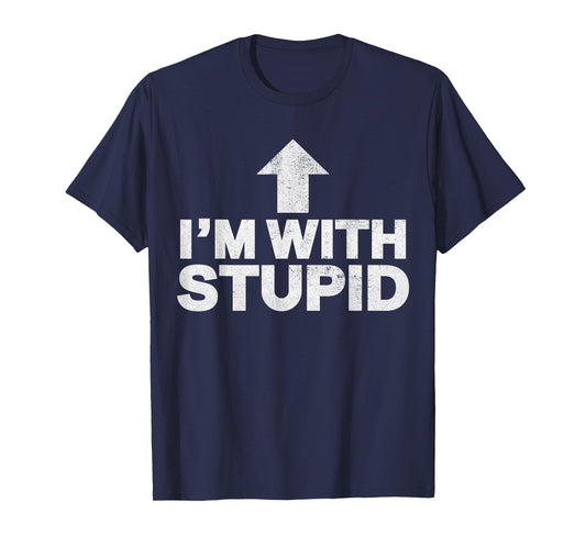 I'm with Stupid Funny Arrow Humor Joke Pointing Up vintage T-Shirt