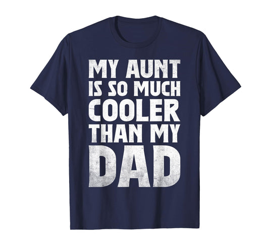 cool My Aunt Is So Much Cooler Than My Dad toddler auntie T-Shirt