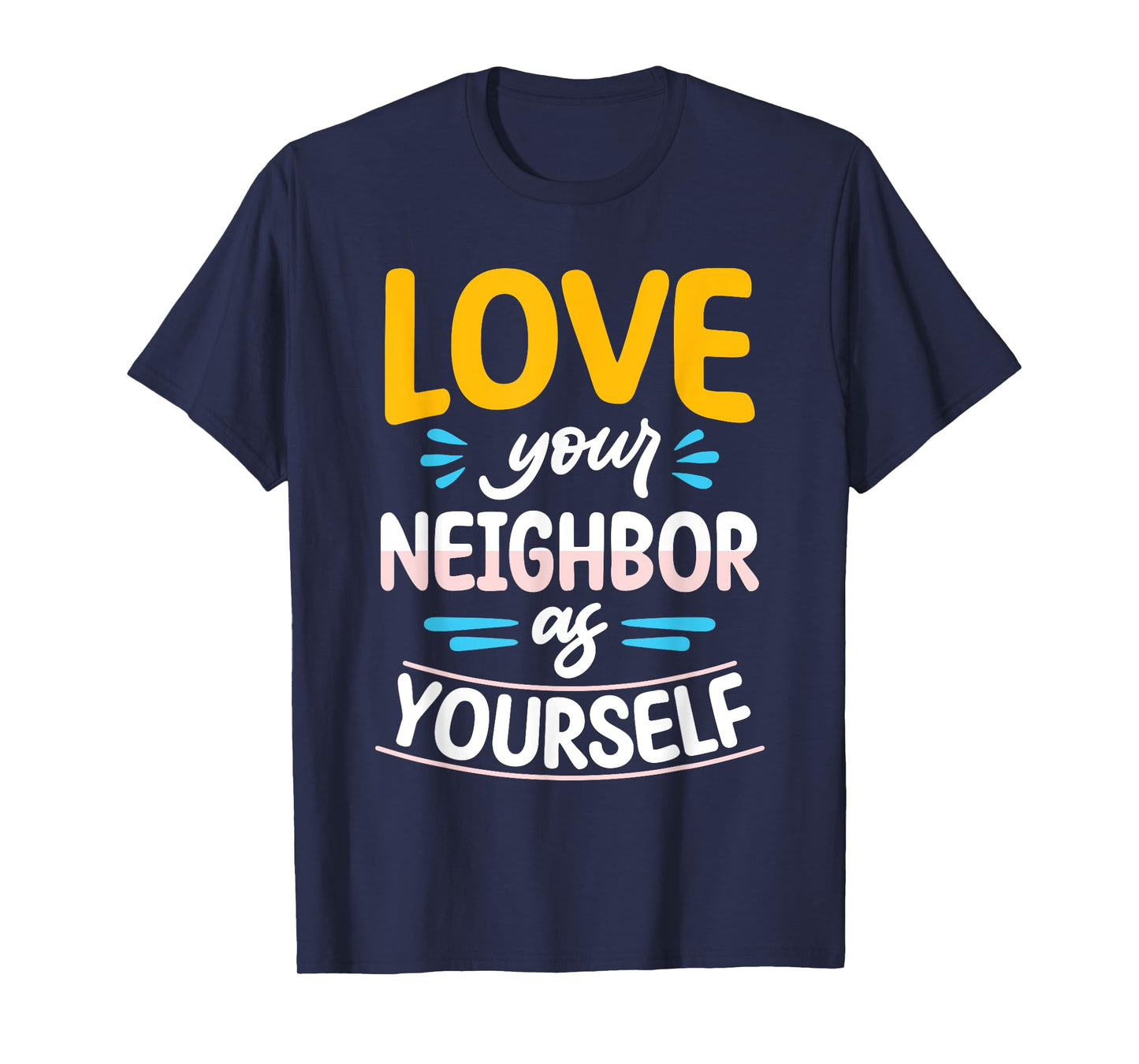 Love Your Neighbor As Yourself Christian Faith Jesus T-Shirt