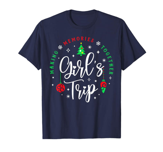 Christmas Girls Trip Making Memories Together Sisters Trip T-Shirt
