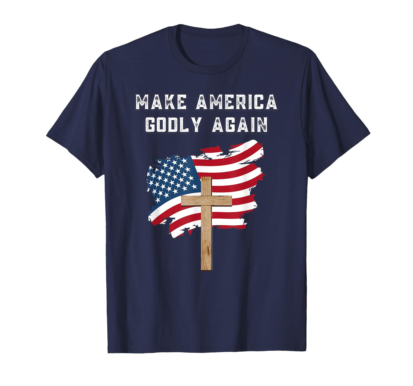 Make America Godly Again for Patriotic Christians T-Shirt