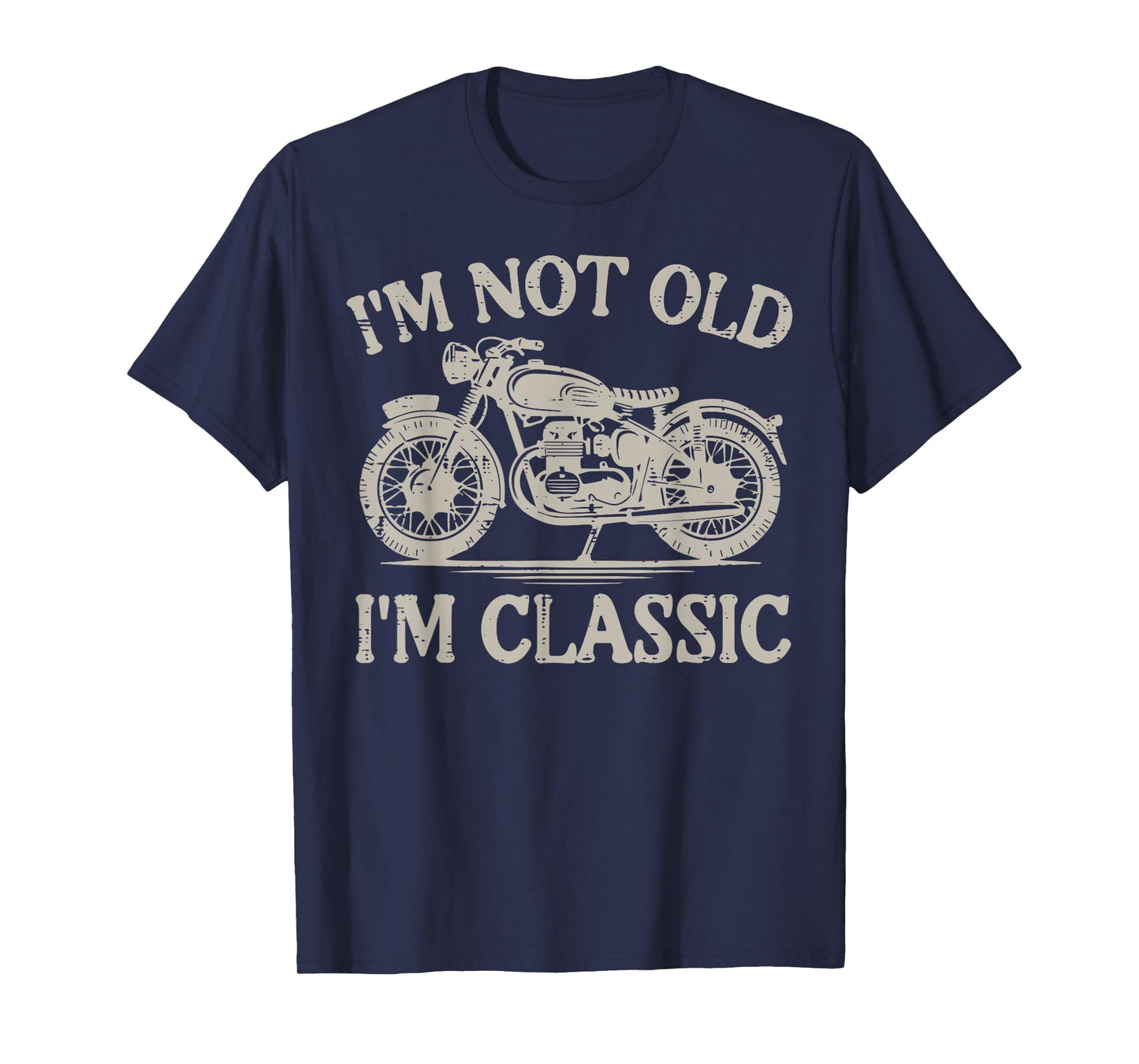 Motorcycle Not Old Im Classic Vintage Biker Grandpa Dad Men T-Shirt