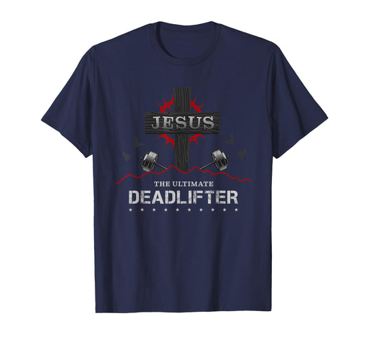 Deadlifts or weights in gym or Jesus The ultimate Deadlifter T-Shirt