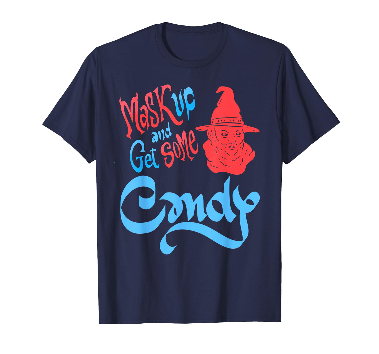 Mask Up Get Candy Halloween Witch Humor Squad T-Shirt