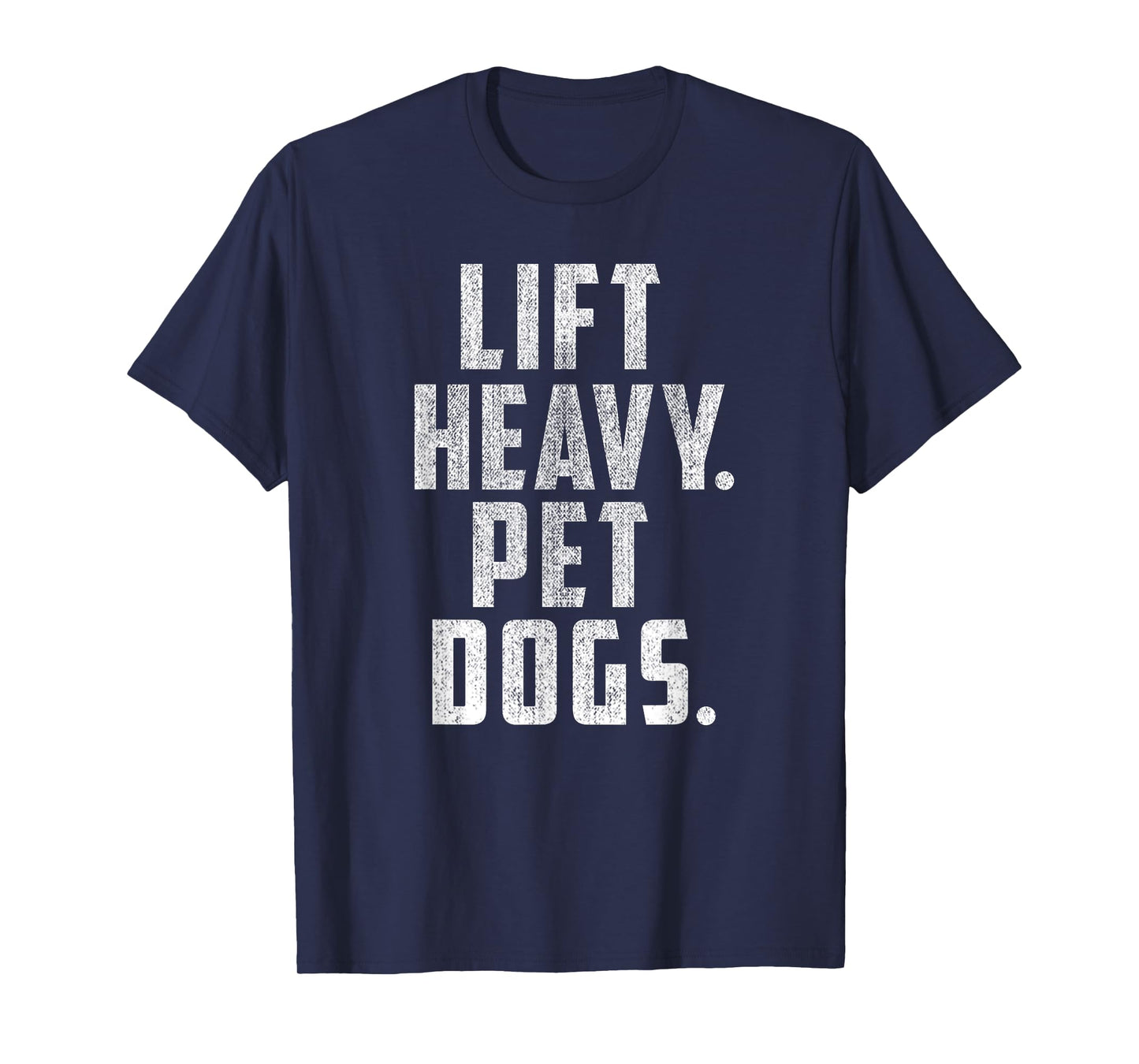 Lift Heavy Pet Dogs Gym & Workout Gift for Weightlifters T-Shirt
