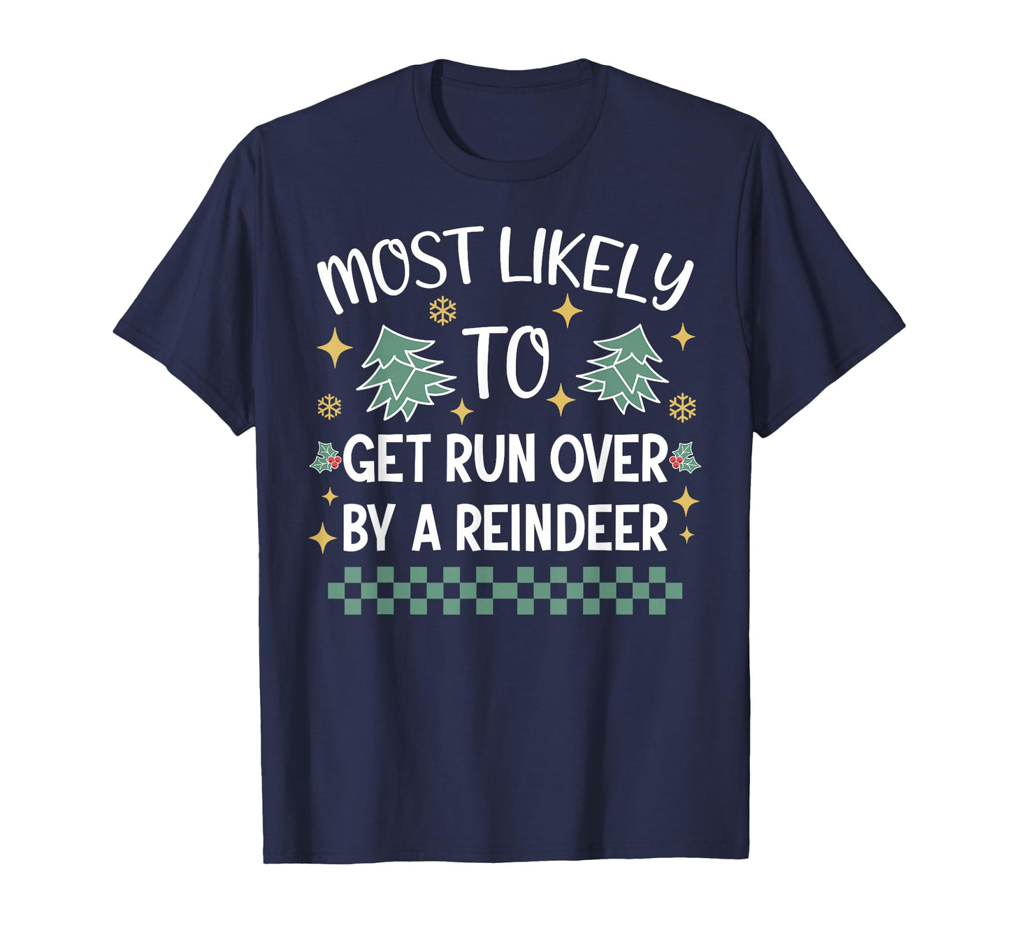 Most Likely to Get Run Over by A Reindeer Christmas Pajama T-Shirt