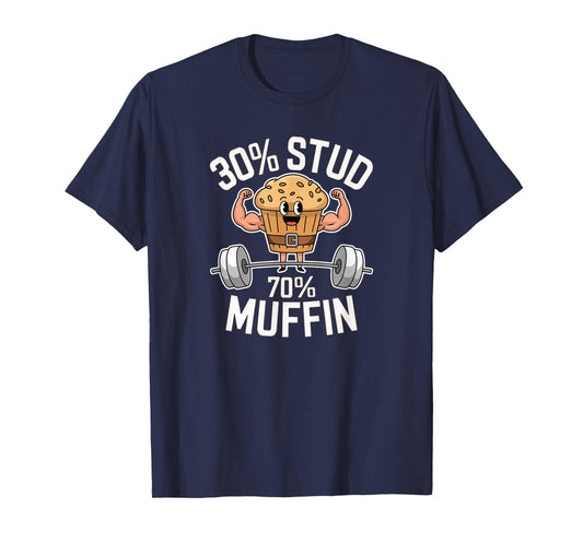 30% Stud 70% Muffin - 30 Percent Stud 70 Percent Muffin T-Shirt