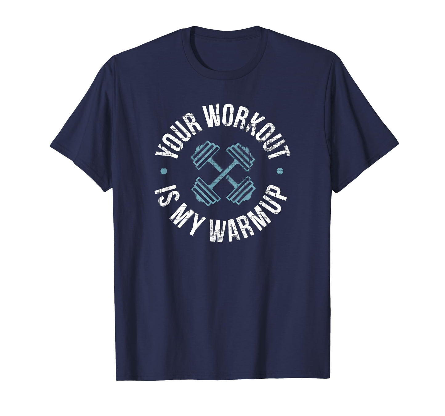 Your Workout Is My Warm-Up T-Shirt | Fitness Poser Shirt T-Shirt