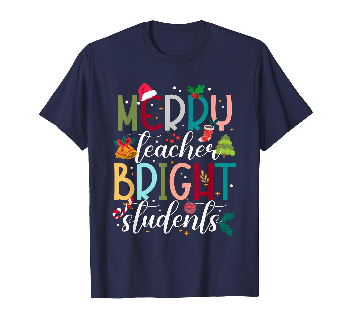 Merry Teacher Bright Students Christmas Holiday Xmas Teacher T-Shirt
