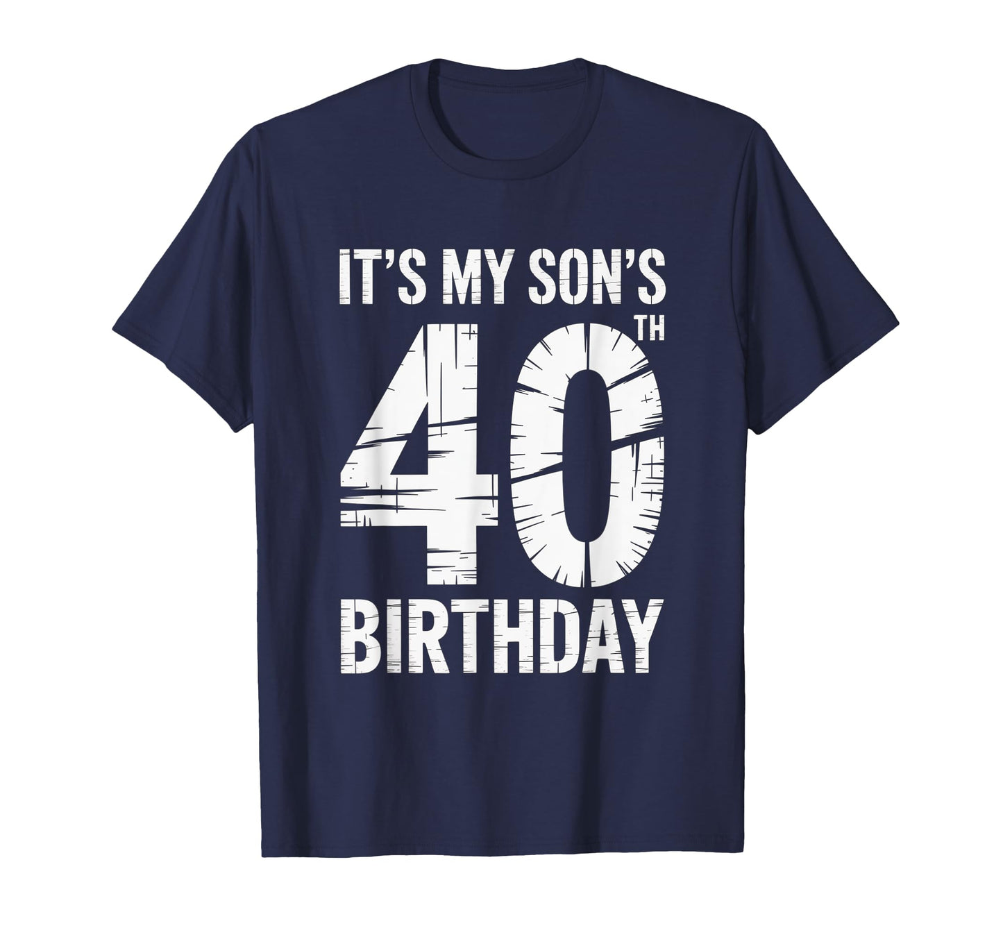 Its My Sons 40th Birthday Parent Celebration Distressed T-Shirt