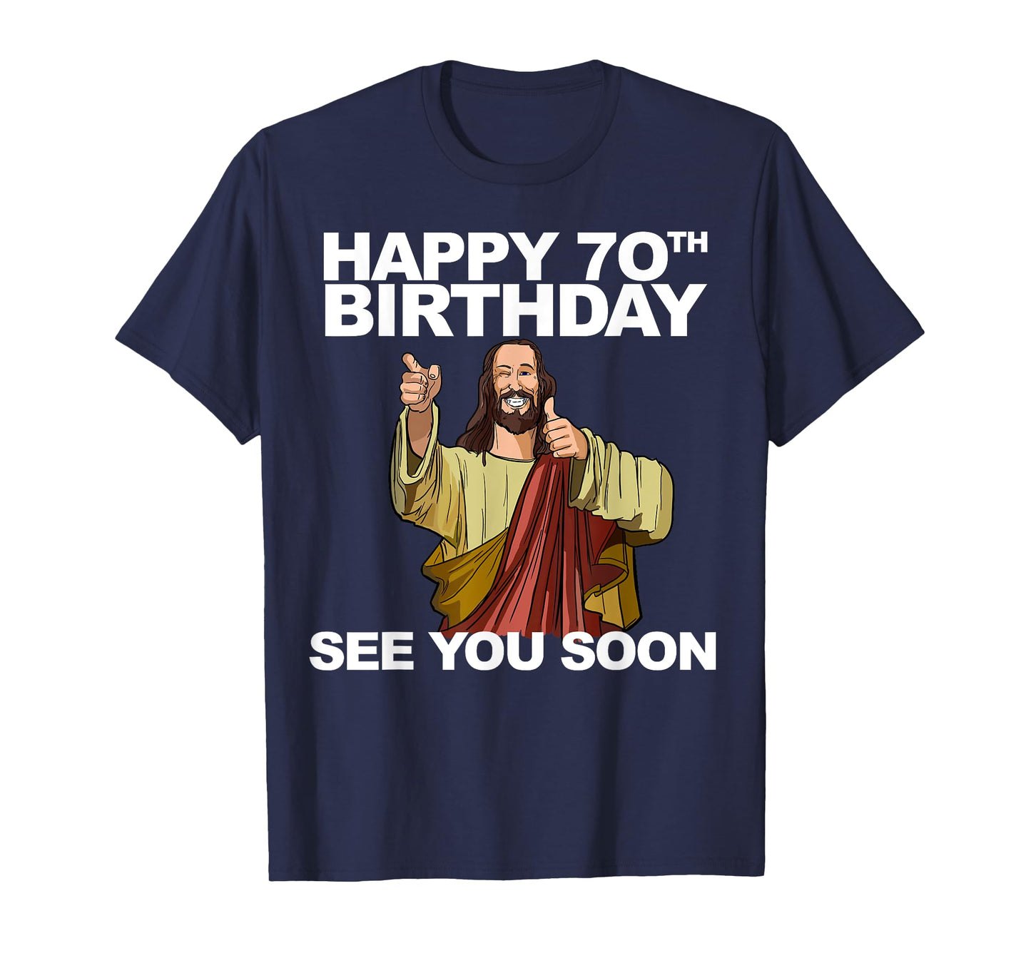 Jesus Happy 70th Birthday See You Soon Group Birthday T-Shirt