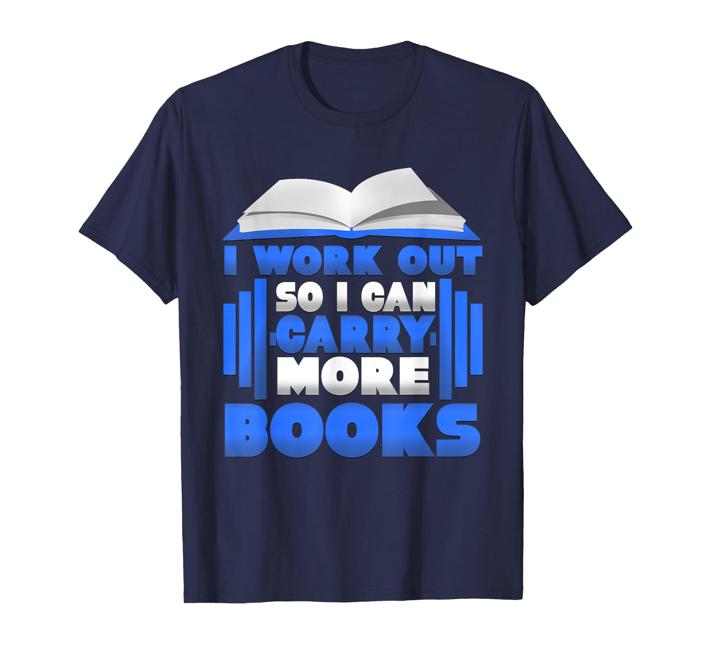 I Workout So I Can Carry More Books Graphic T-Shirt