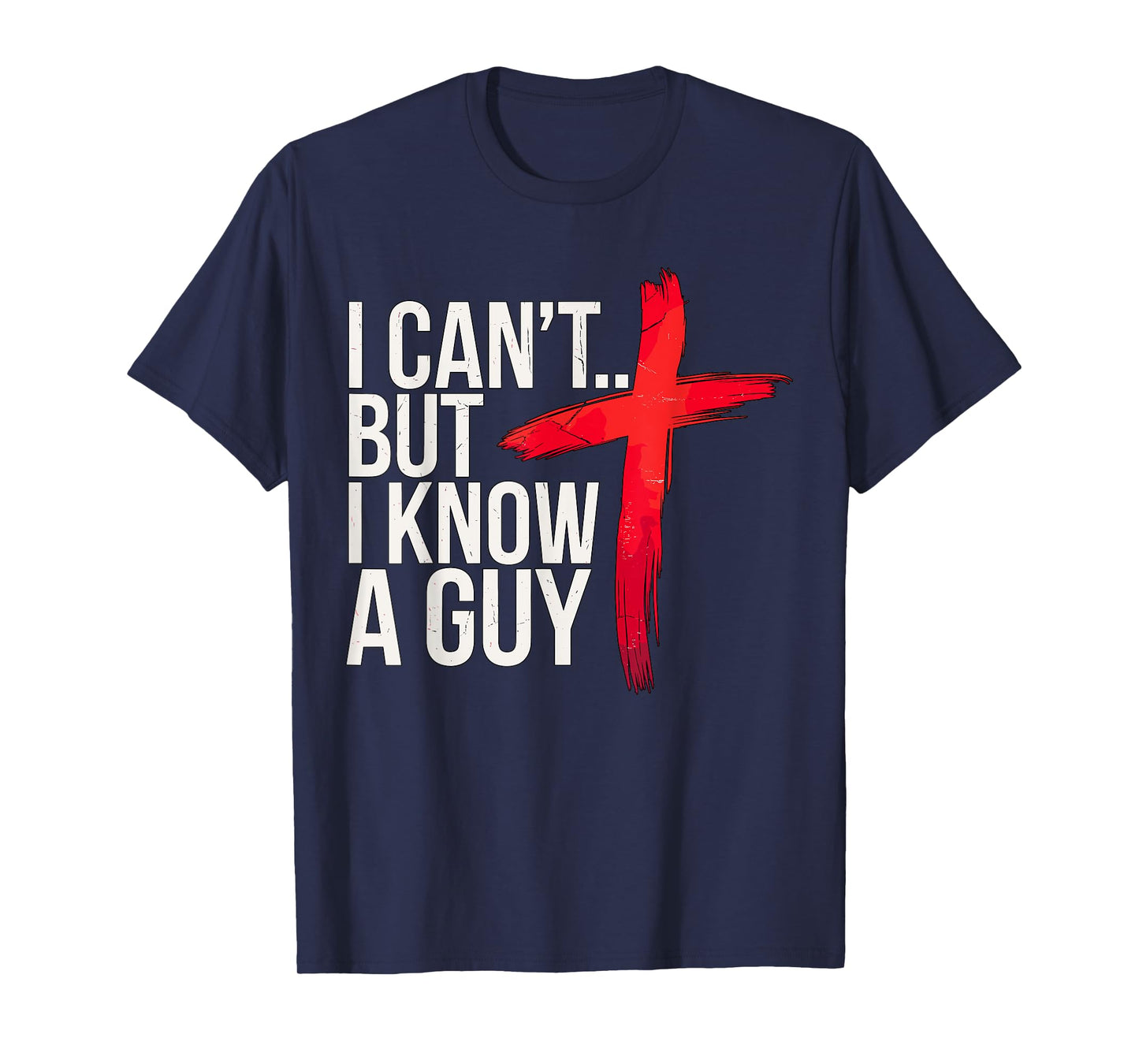 I can't but I know a Guy Jesus Christian T-Shirt
