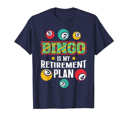 BINGO IS MY RETIREMENT PLAN Fun Bingo Retired T-Shirt