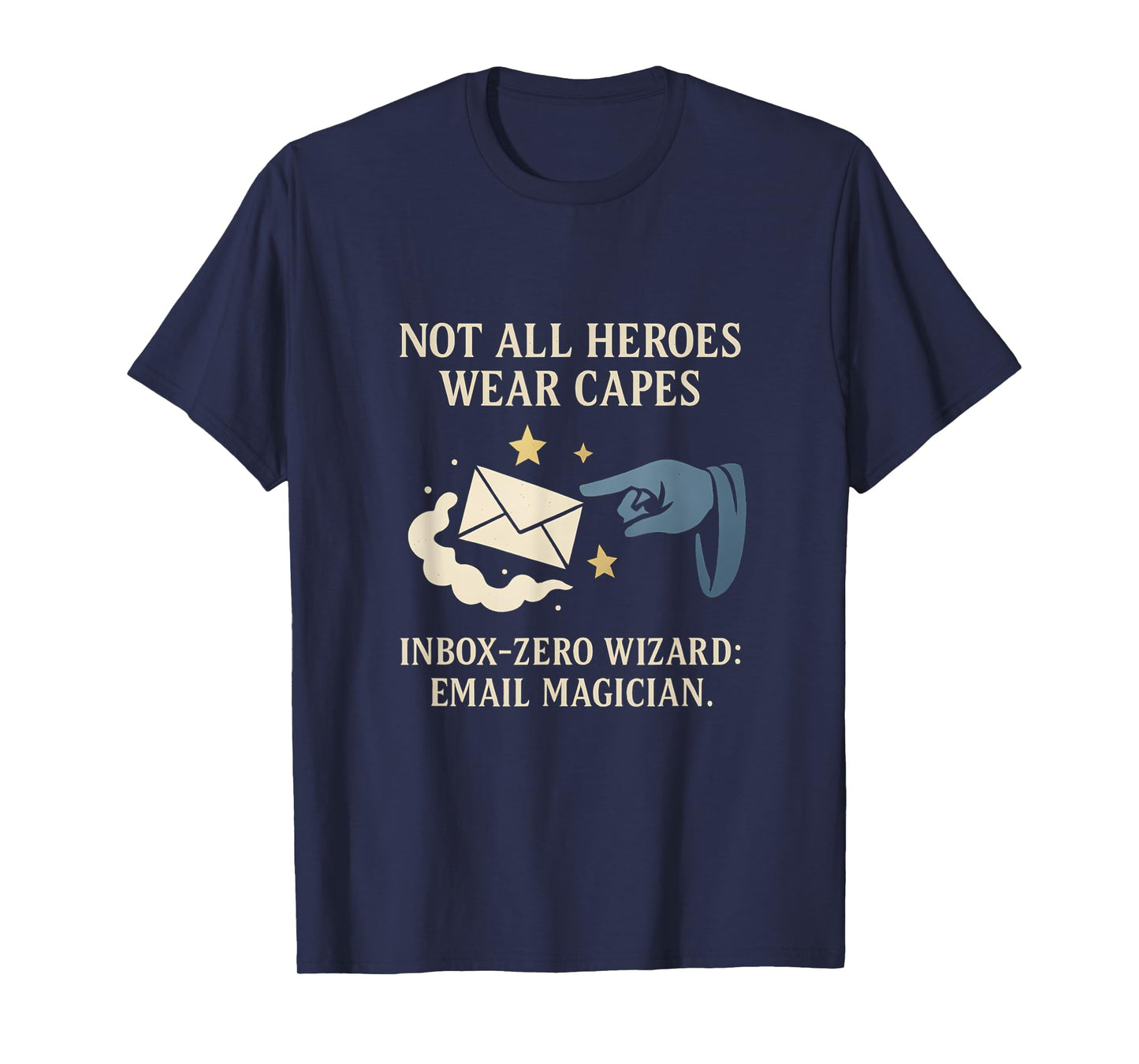 Not All Heroes Wear Capes Inbox Zero Wizard T-Shirt