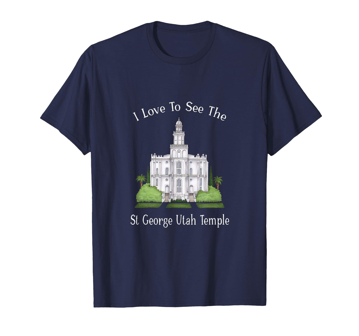 St George Utah Temple, I love to see my temple, color T-Shirt