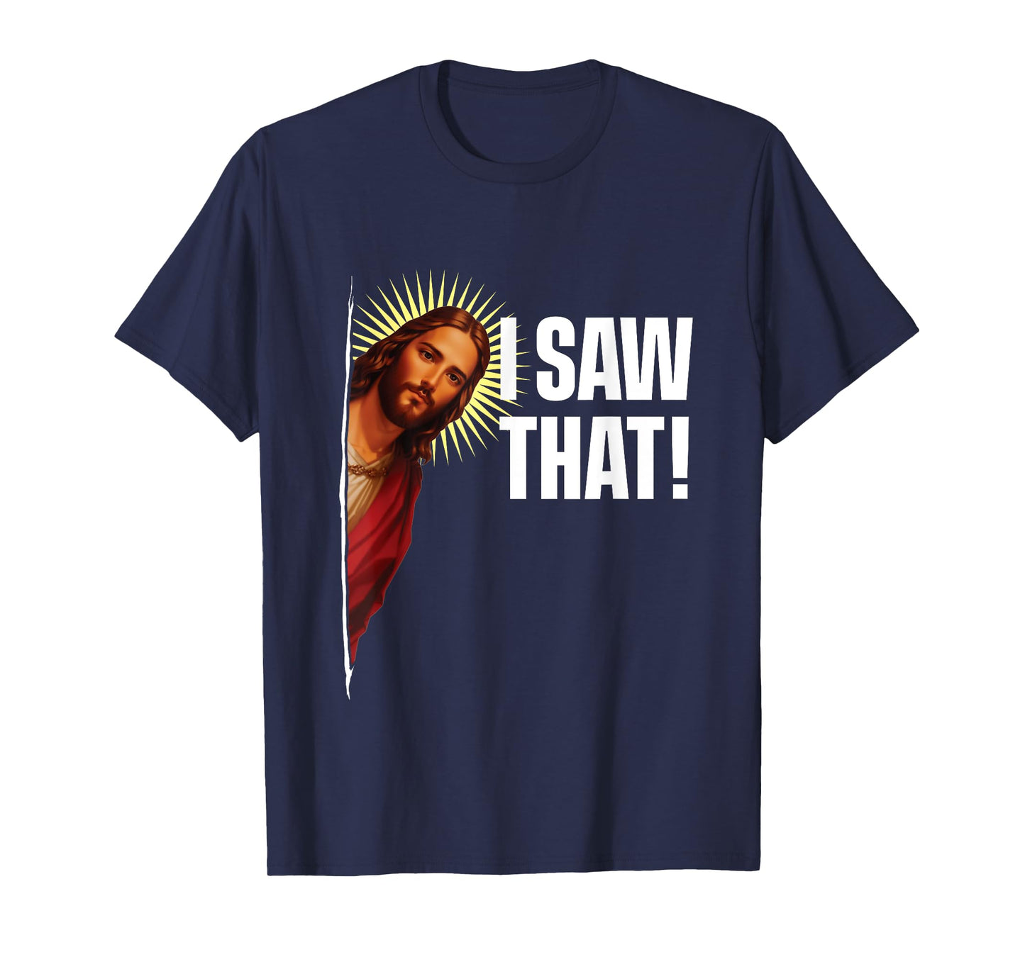 I Saw That - Christian Couple Jesus Christ Inspirational T-Shirt