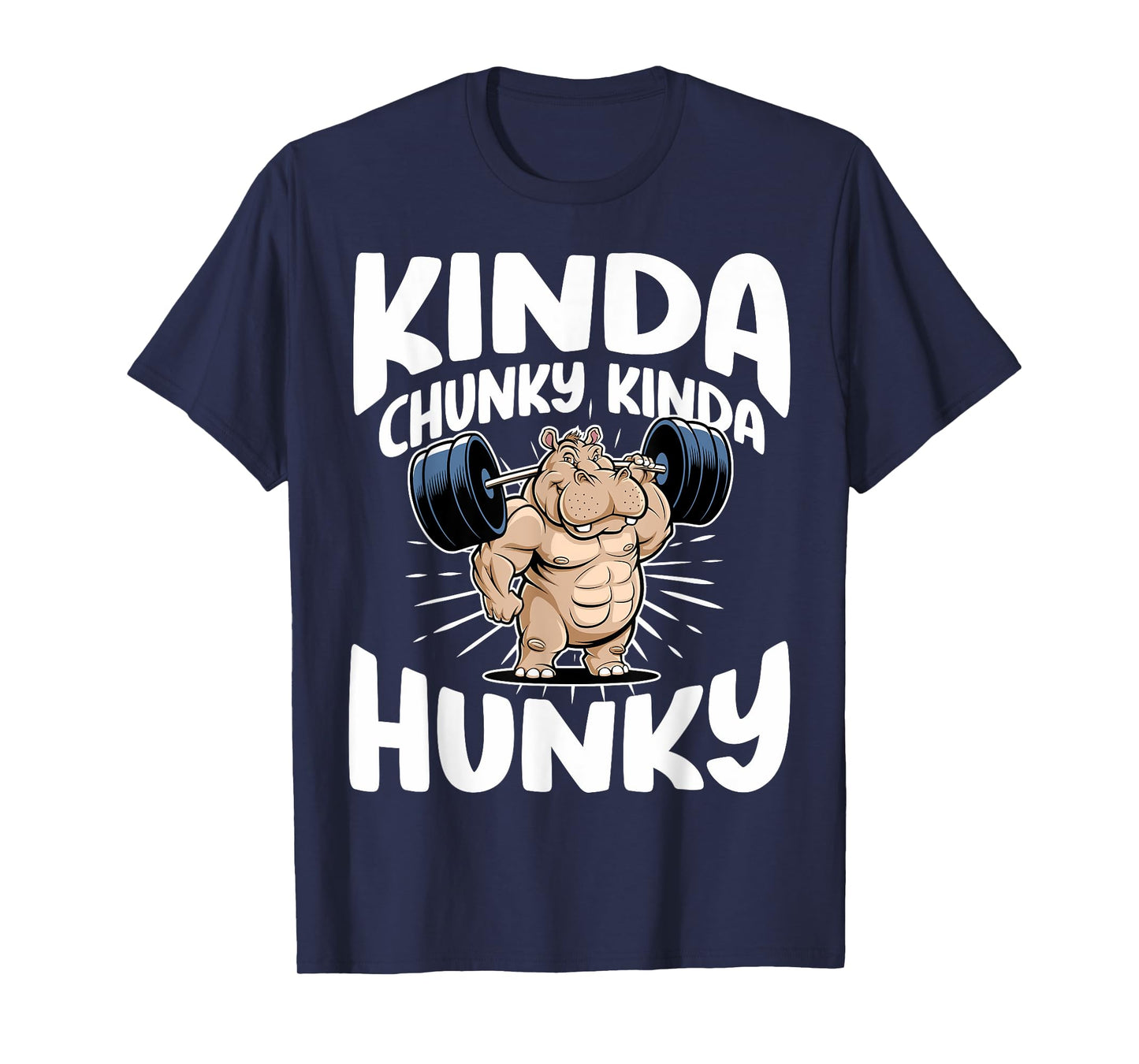 Kinda Chunky Kinda Hunky Funny Gym Workout For Men Women T-Shirt