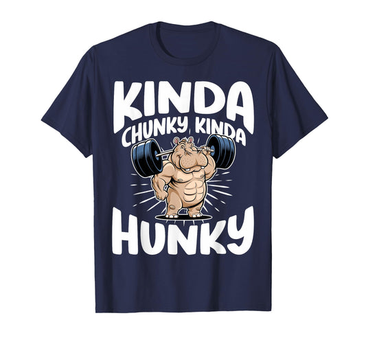 Kinda Chunky Kinda Hunky Funny Gym Workout For Men Women T-Shirt