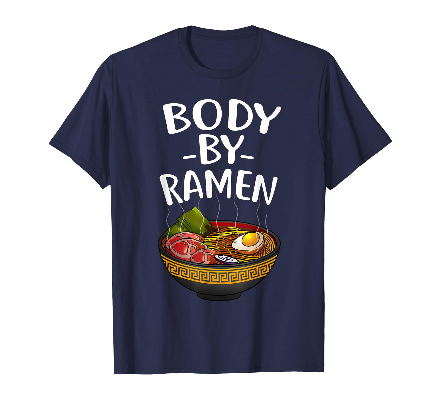 Funny Body By Ramen Gift For Japanese Noodle Lover Men Women T-Shirt