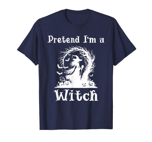 Pretend I'm A Witch Last Minute Halloween Costume Funny T-Shirt