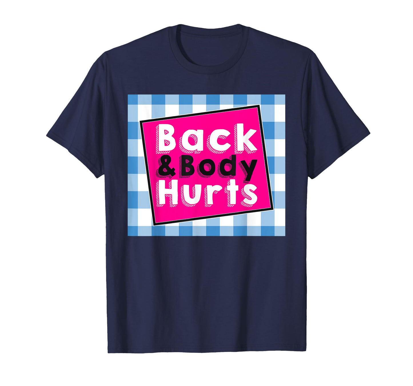 Back Body Hurts Tee Humorous Quote Workout Top Gym T-Shirt