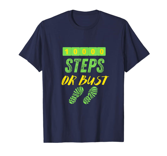 10,000 STEPS OR BUST - Fun Walking T-Shirt