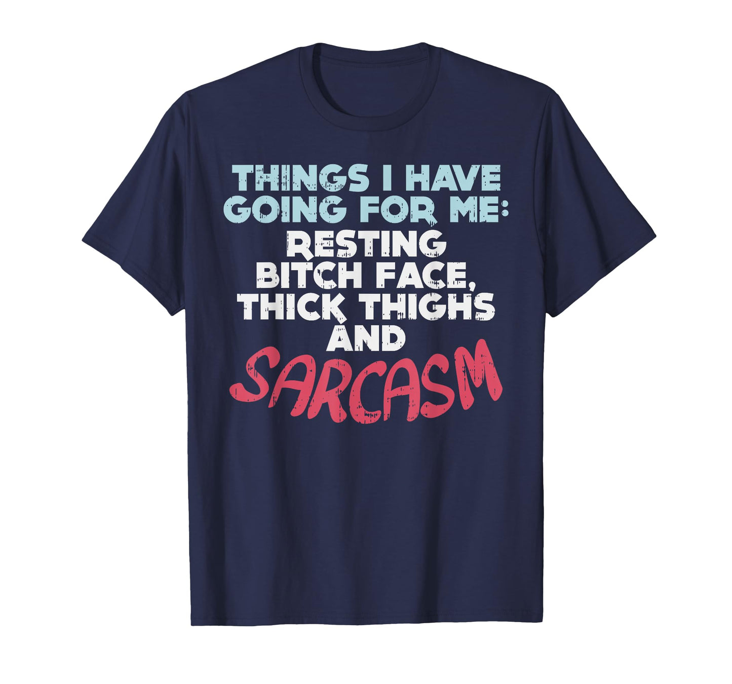 Sarcasm Thick Thighs Resting Bitch Face Funny Gym Quote Gift T-Shirt