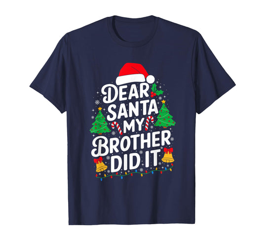 Dear Santa My Brother Did It Funny Christmas Girls Sibling T-Shirt