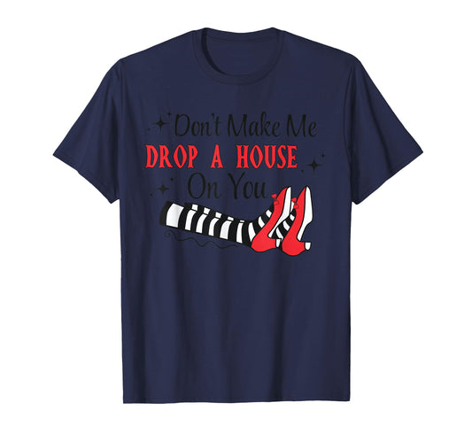 Don't Make Me Drop A House On You Halloween Witch Women Girl T-Shirt
