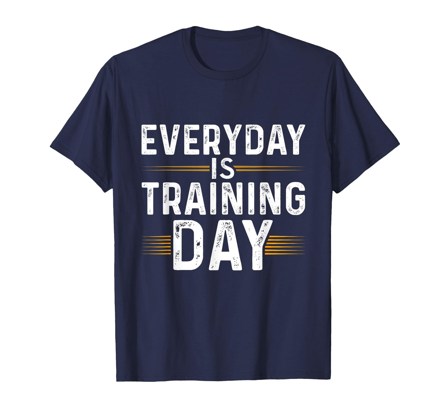 Everyday Is Training Day Shirt Motivational T-shirts Gym T-Shirt