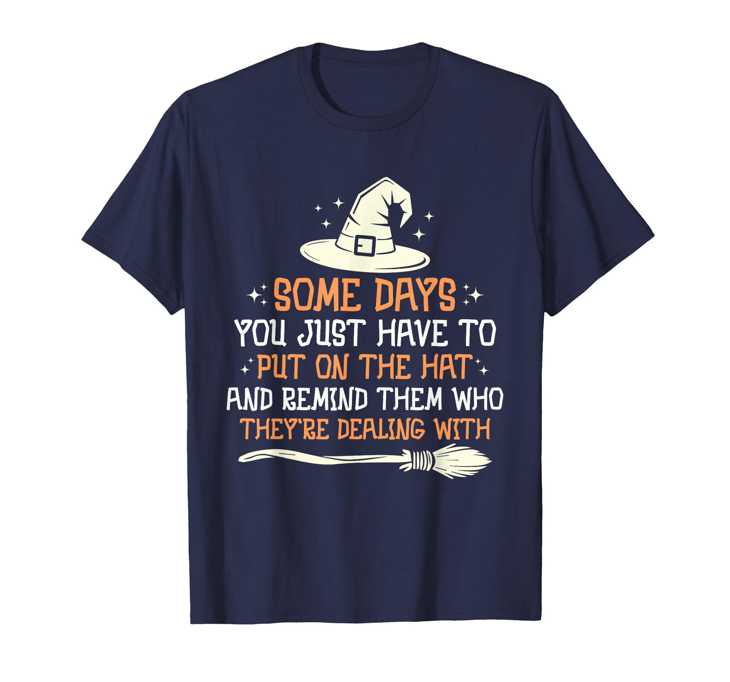Some Days You Just Have to Put On The Hat Halloween Witch T-Shirt