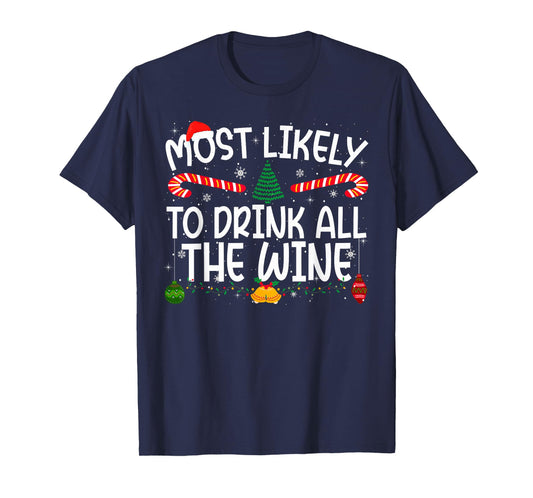 Family Matching Xmas Most Likely to Drink All The Wine T-Shirt