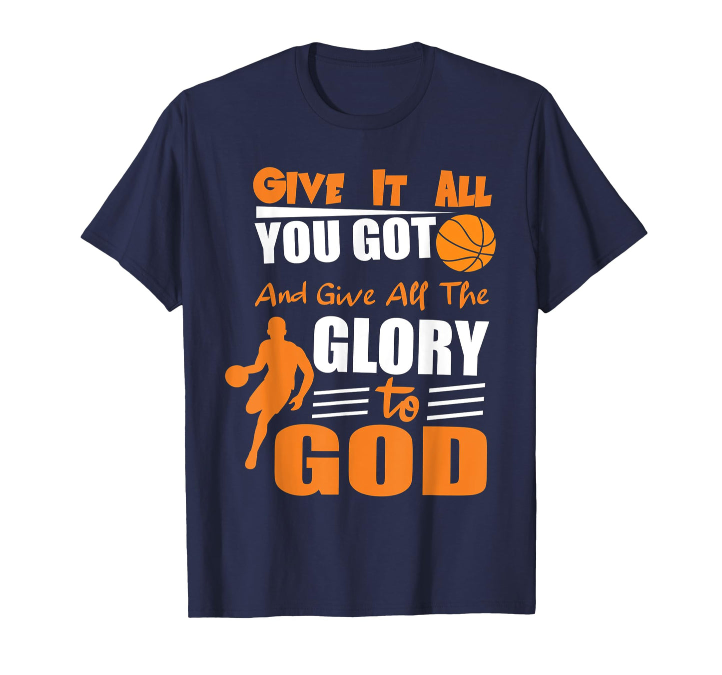 t-shirt Give It All You Got and give all the glory to god T-Shirt