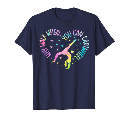 Why Walk When You Can Cartwheel Gymnast Gymnastic Girl T-Shirt