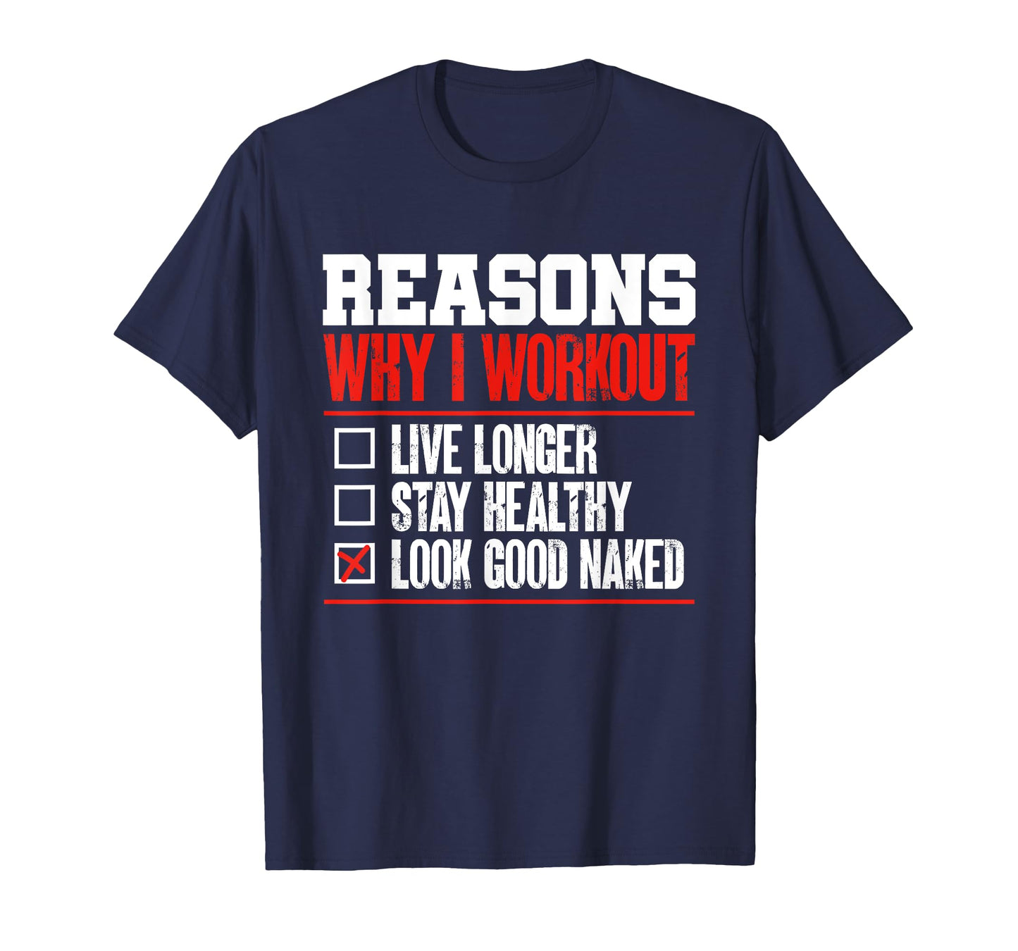 Reasons Why I Work Out Gym Bodybuilder Fitness Humor Pun T-Shirt