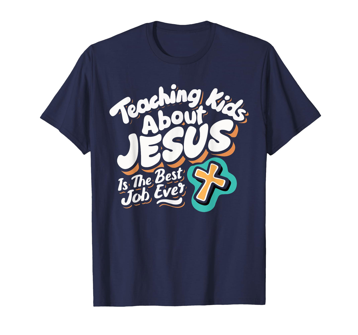 Teaching Kids About Jesus Is The Best Job Ever T-Shirt
