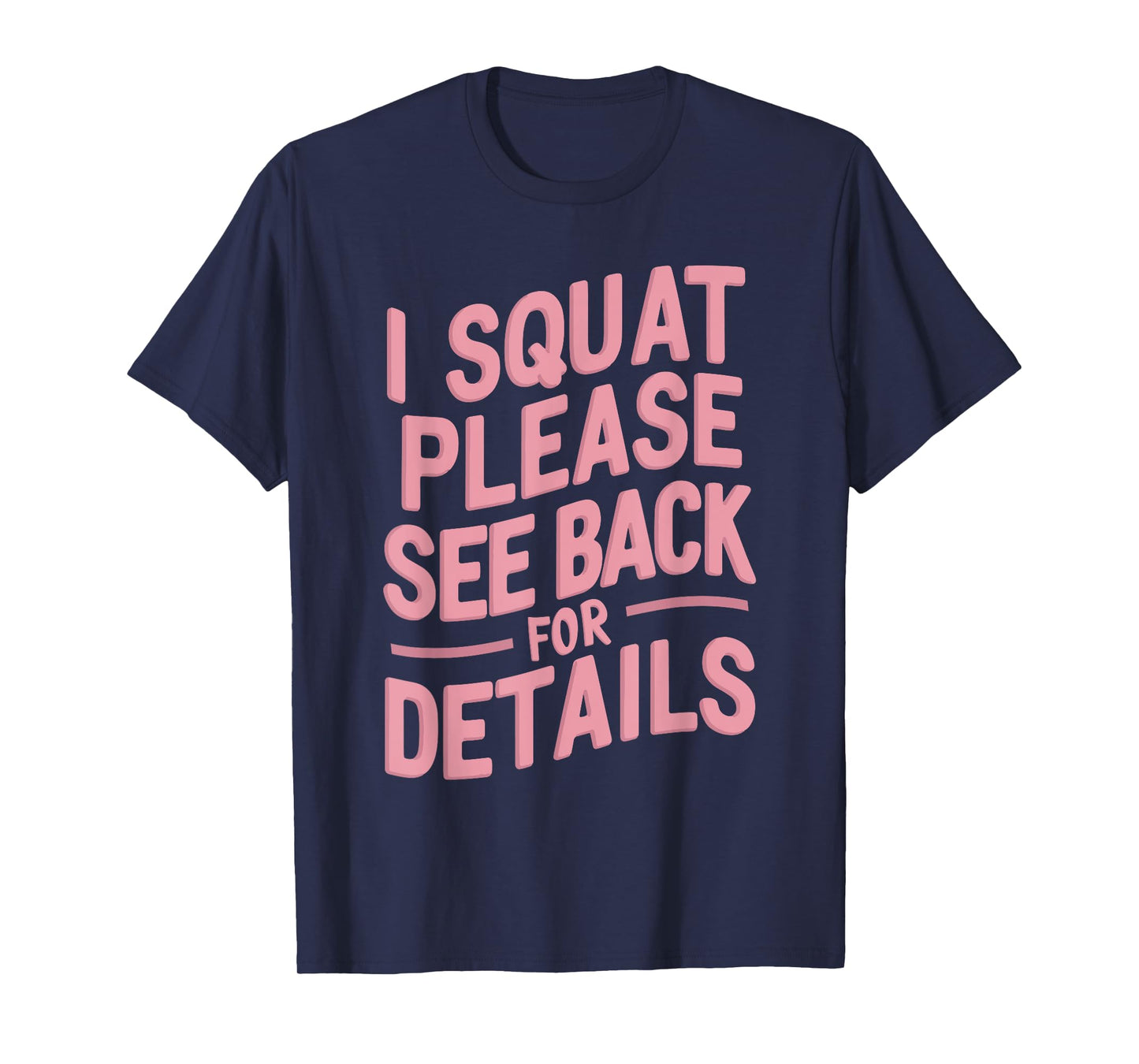 I Squat Please See Back For Details T-Shirt