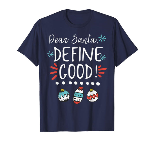 Dear Santa Define Good Ornament Merry Christmas Xmas Holiday T-Shirt