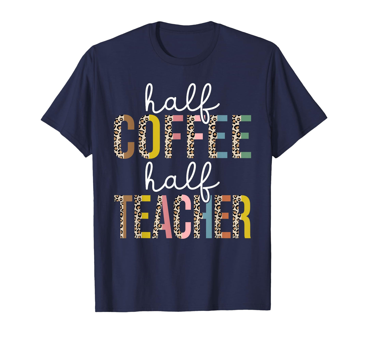 Half Coffee Half teacher First Day of School Funny Teaching T-Shirt for Men Women