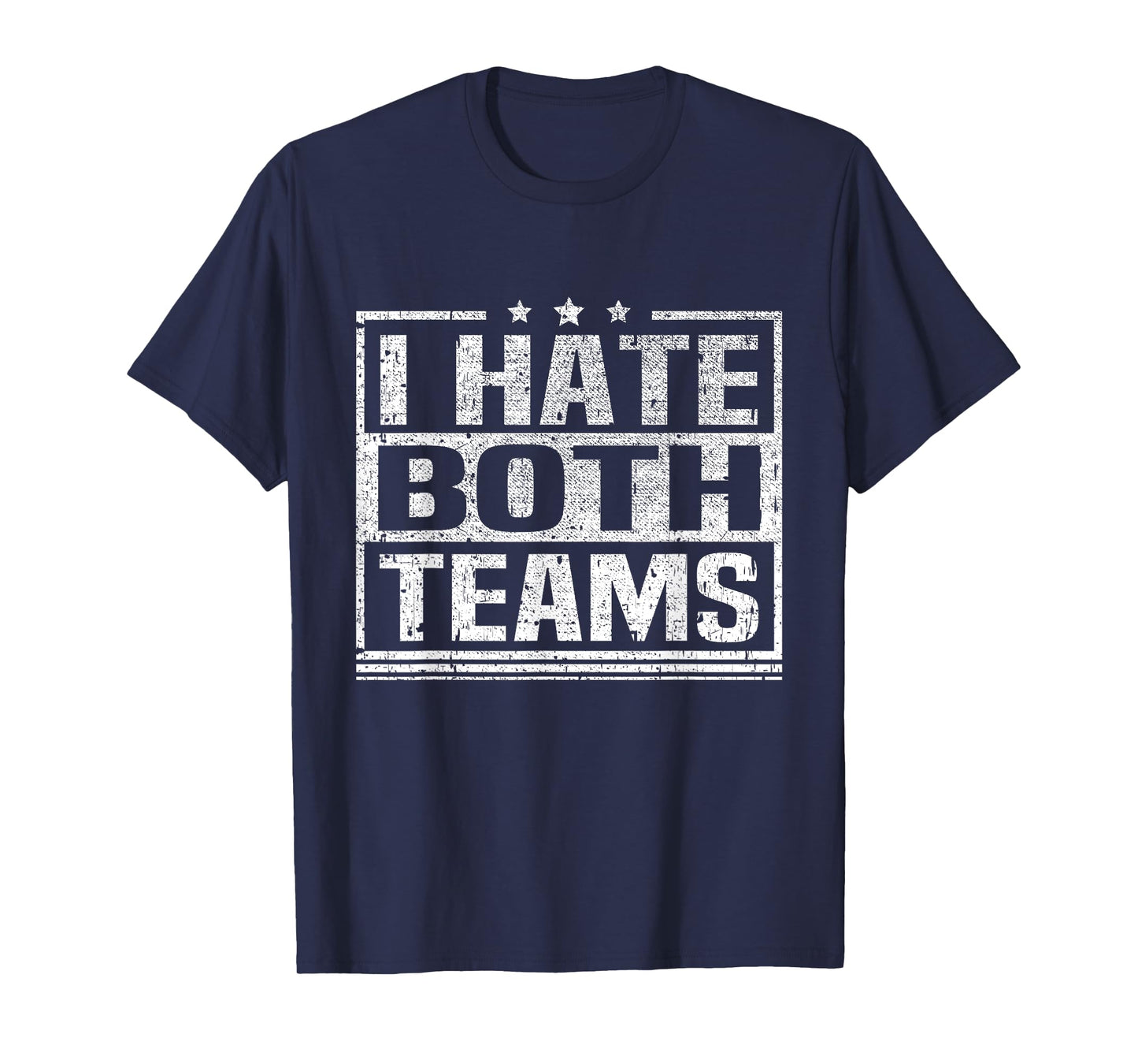 I Hate Both Teams Funny Sports Both Teams Have Fun T-Shirt