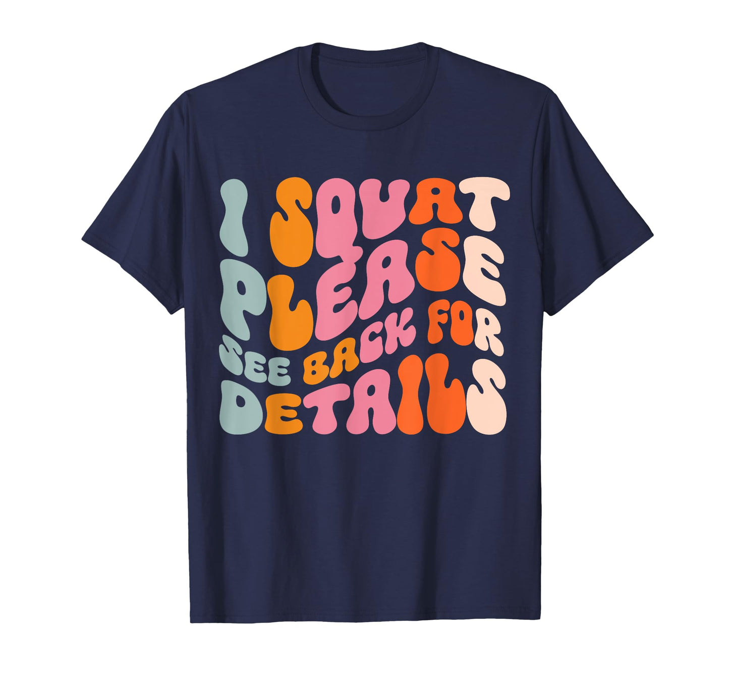 I Squat Please See Back For Details T-Shirt