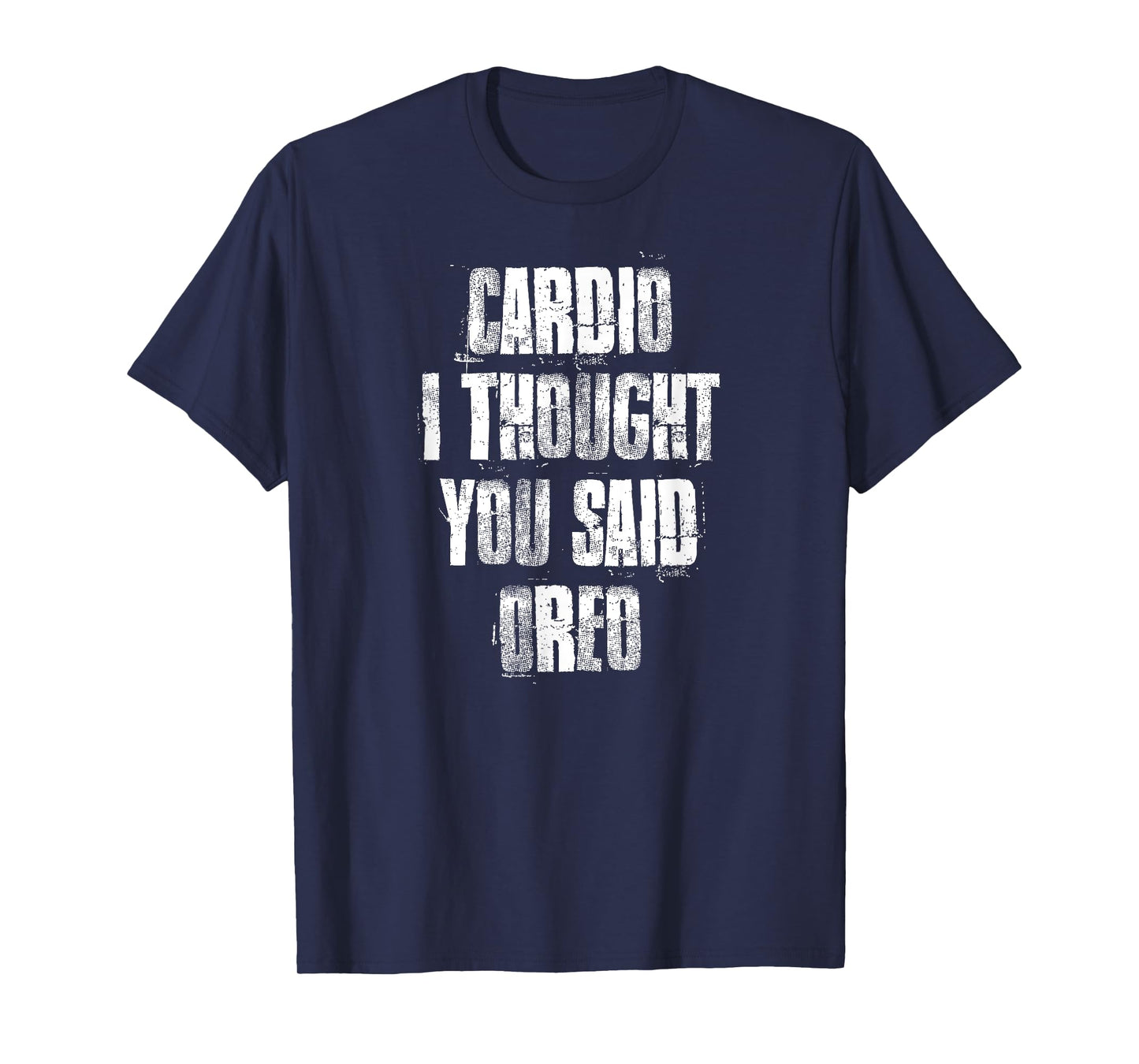 Cardio I Thought You Said Oreo Funny Gym Fitness Workout T-Shirt