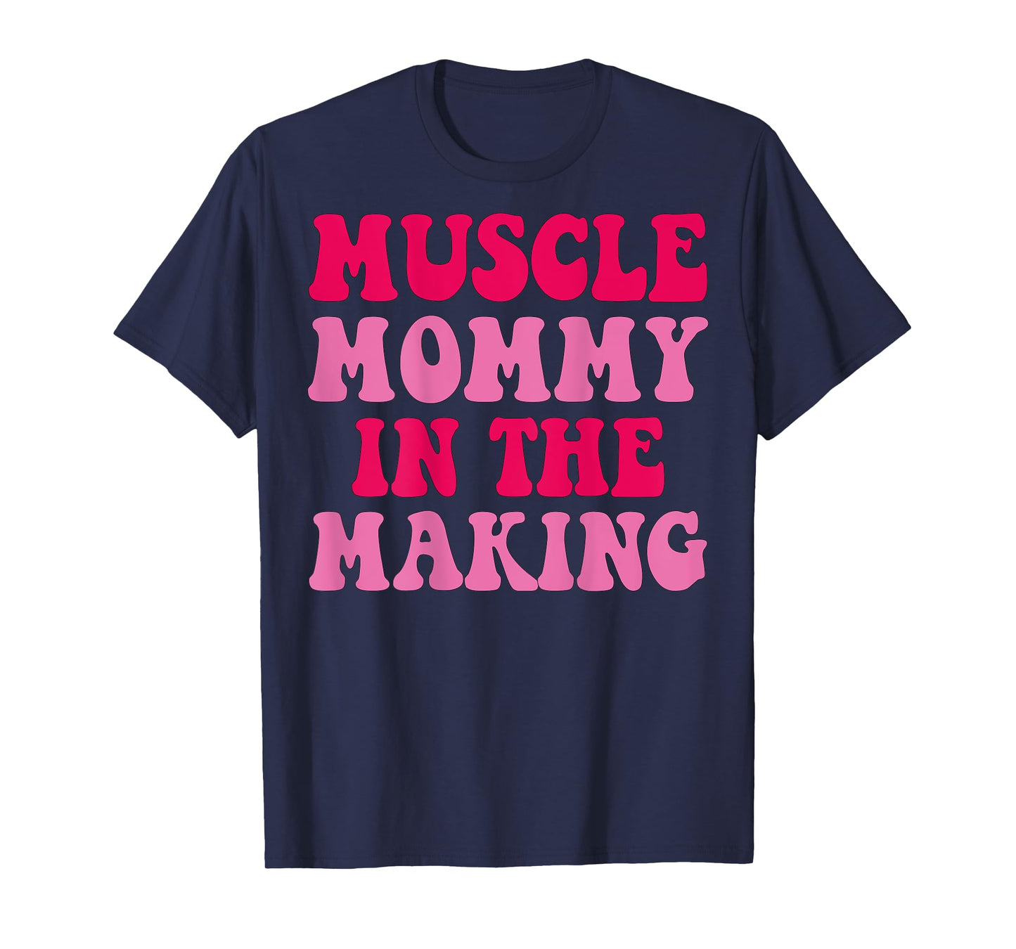 Muscle Mommy In The Making Training Gym Fitness Funny T-Shirt