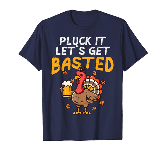 Thanksgiving Pluck It Lets Get Basted Funny Fall Dad Men T-Shirt