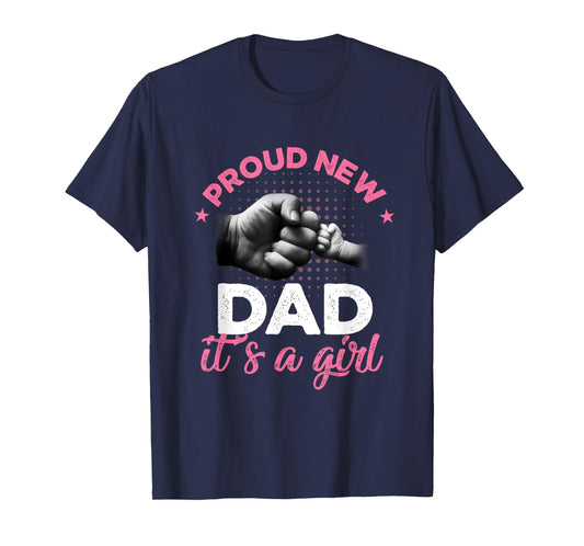Proud New Dad It's A Girl Shirt Promoted To Daddy Tee T-Shirt