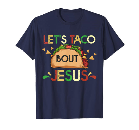 Let's Taco Bout Jesus Cinco De Mayo Pun Gift Mexican T-Shirt