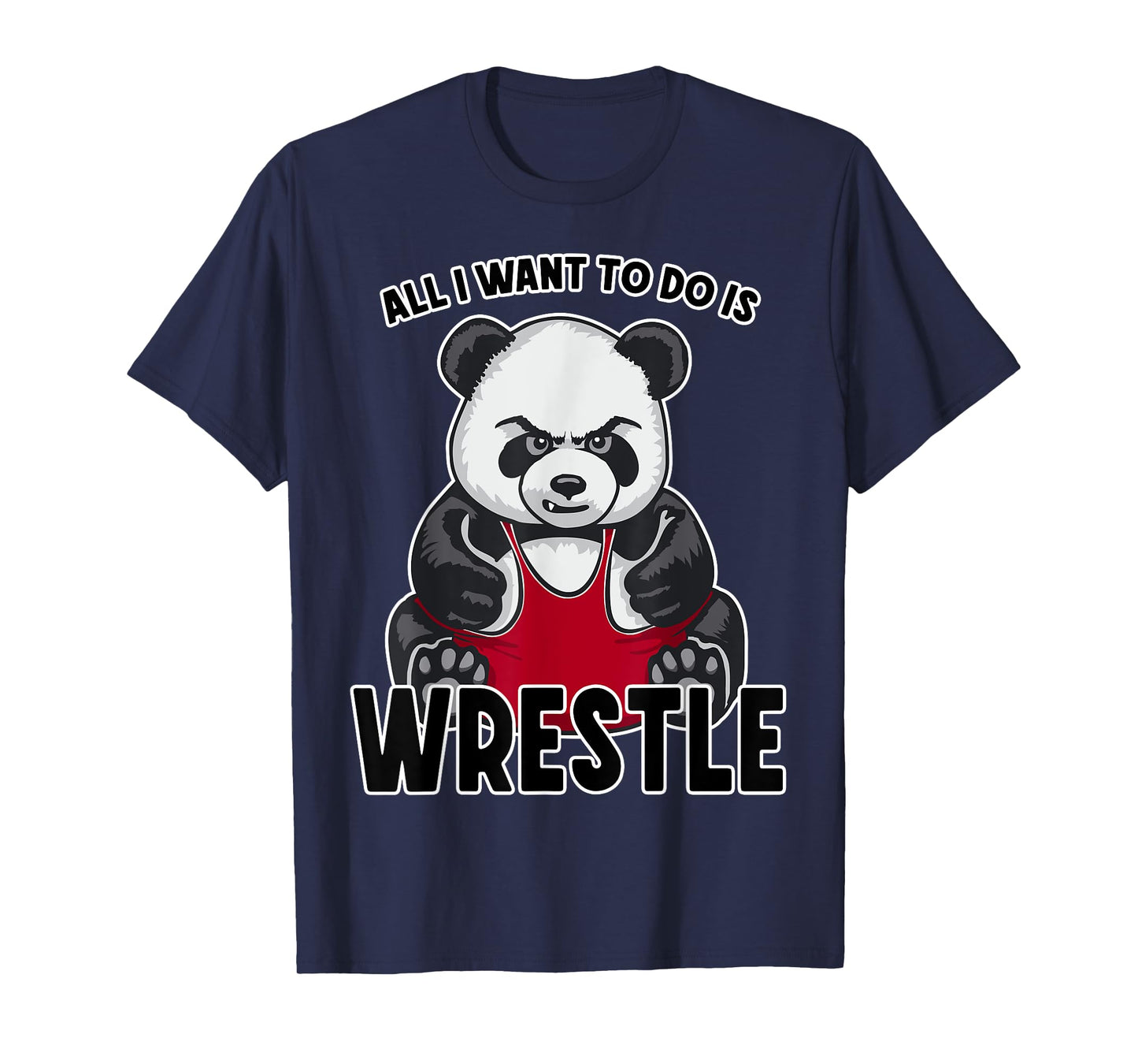 Wrestling Panda All I Want To Do Is Cute Bear Wrestler T-Shirt